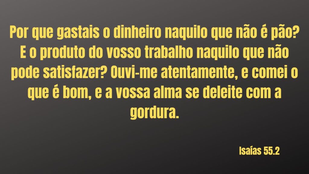 Versículo sobre prosperidade na bíblia Isaías 55.2